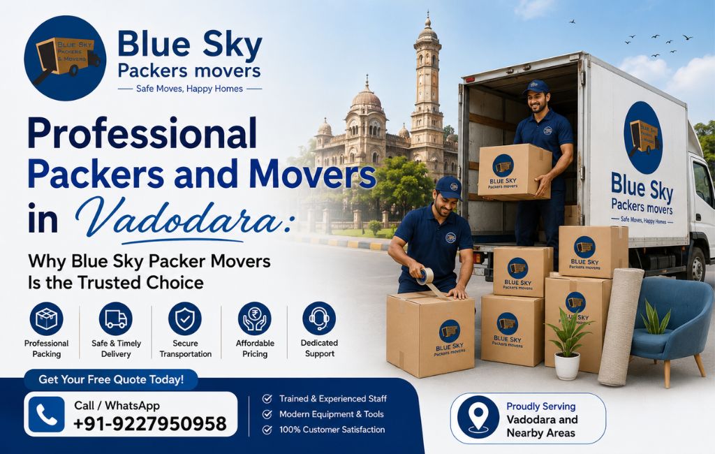 Professional Packers and Movers in Vadodara Why Blue Sky Packer Movers Is the Trusted Choice